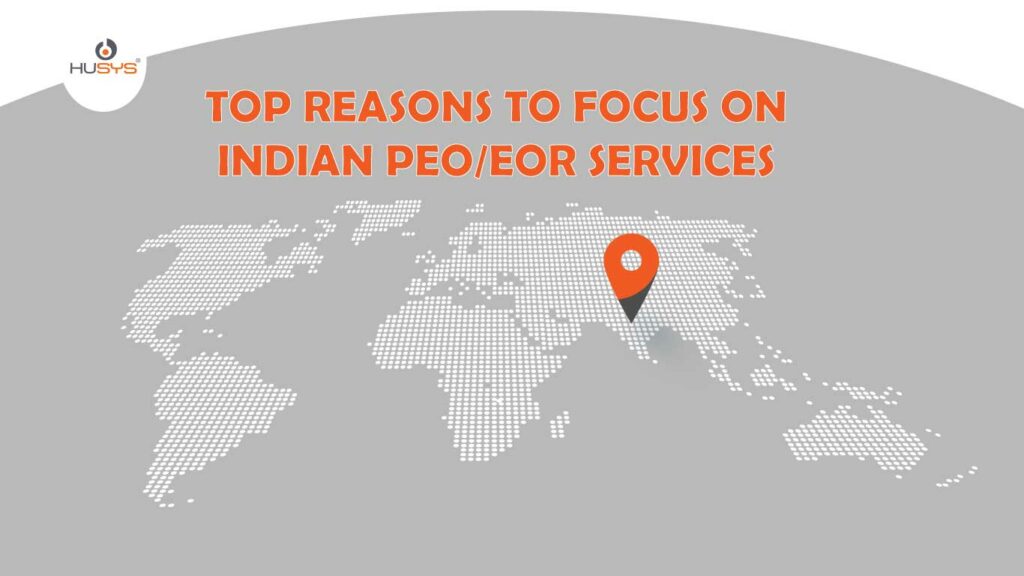Top reasons to focus on PEO and EOR In India
